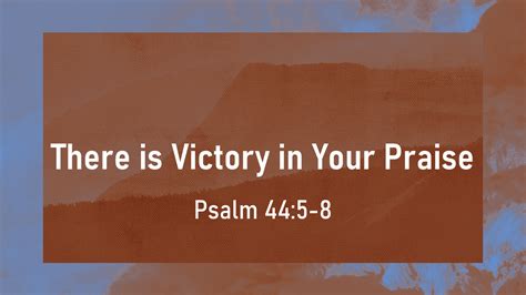 It is true in our day as well. . Your victory is in your praise sermon
